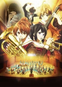Sound! Euphonium the Movie: Welcome to the Kitauji High School Concert Band